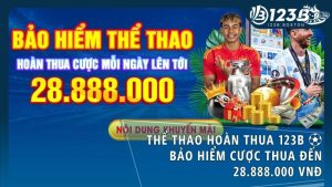 the thao hoan thua 123b - Thể Thao Hoàn Thua 123B – Bảo Hiểm Cược Thua Mỗi Ngày Lên Tới 28.888.000 VNĐ